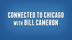 Connected to Chicago with Bill Cameron – Updates on CEJA and More