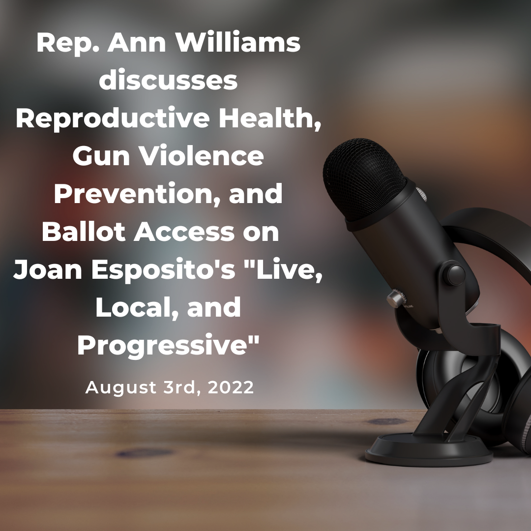 Rep. Ann Williams Discusses Reproductive Health, Gun Violence Prevention, and Ballot Access on Joan Esposito’s “Live, Local, and Progressive